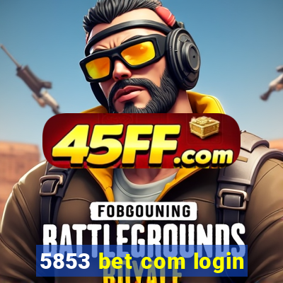 5853 bet com login